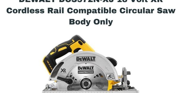 DEWALT DCS572N XJ 18 Volt XR Cordless Rail Compatible Circular Saw