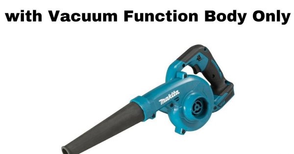 Makita DUB185Z 18V LXT Blower with Vacuum Function Body Only